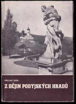 Václav Jaša: Z dějin podyjských hradů : Znojmo, Bítov, Cornštejn....