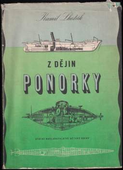 Z dějin ponorky, torpeda a potápěcích přístrojů - Kamil Lhoták (1956, Státní nakladatelství dětské knihy) - ID: 837060