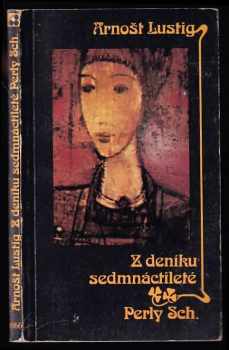 Z deníku sedmnáctileté Perly Sch - Arnost Lustig (1979, Sixty-Eight Publishers) - ID: 741390