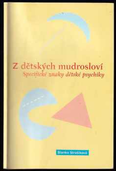Blanka Strašíková: Z dětských mudrosloví : specifické znaky dětské psychiky