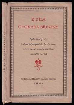 Z díla Otokara Březiny : výbor básní z knih, k němuž připojeny básně z let 1895-1899, jež nebyly pojaty do knih a nové básně, vzniklé po roce 1901 - Otokar Březina (1927, Alois Srdce) - ID: 309060