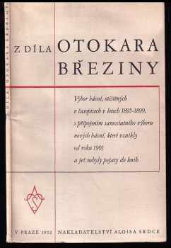Otokar Březina: Z díla Otokara Březiny - výbor básní, otištěných v časopisech v letech 1895-1899, s připojením samostatného výboru nových básní, které vznikly od r 1901 a jež nebyly pojaty do knih.