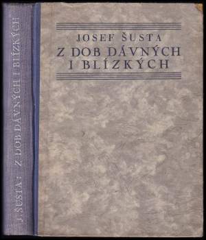Josef Šusta: Z dob dávných i blízkých