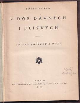Josef Šusta: Z dob dávných i blízkých