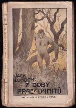 Z doby preadamitů - Jack London (1920, B. Stýblo) - ID: 648941