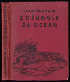 Z džungle za oceán - dobrodružství dvou černoušků - Ferdynand Antoni Ossendowski (1936, Novina) - ID: 257027