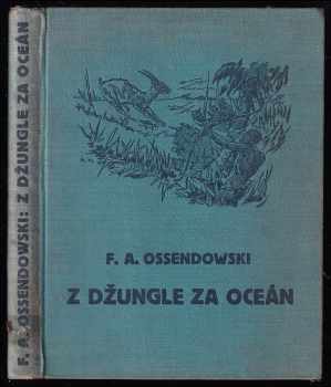 Z džungle za oceán - dobrodružství dvou černoušků - Ferdynand Antoni Ossendowski (1936, Novina) - ID: 341372