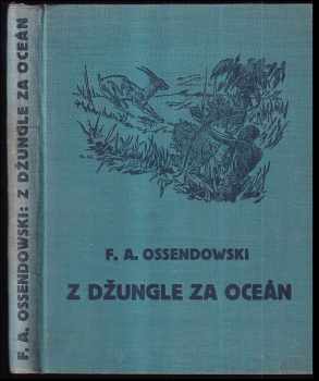 Z džungle za oceán : dobrodružství dvou černoušků - Ferdynand Antoni Ossendowski (1936, Novina) - ID: 573336