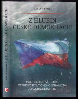 Z hlubin české demokracie : politologická studie českého politického stranictví a postkomunismu