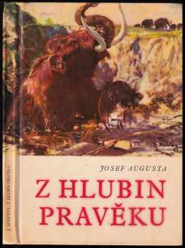 Josef Augusta: Z hlubin pravěku