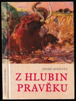 Josef Augusta: Z hlubin pravěku