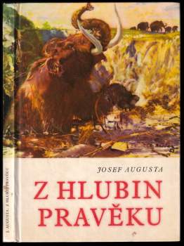 Josef Augusta: Z hlubin pravěku