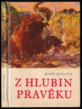 Josef Augusta: Z hlubin pravěku