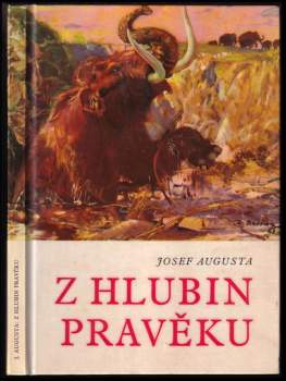 Josef Augusta: Z hlubin pravěku