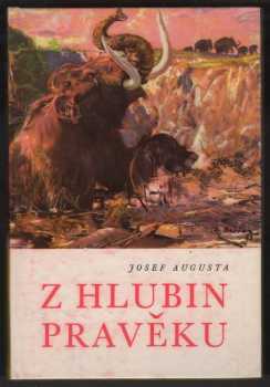 Josef Augusta: Z hlubin pravěku