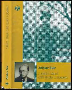 Zdislav Šulc: Z jeviště i zákulisí české politiky a ekonomiky : vzpomínky novináře a ekonoma 1945-1995
