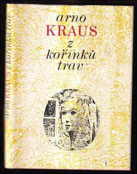 Arno Kraus: Z kořínků trav : [Sbírka básní]