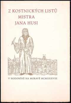 Jan Hus: Z kostnických listů Mistra Jana Husi