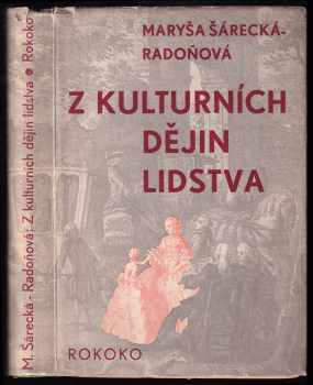 Maryša Šárecká-Radoňová: Z kulturních dějin lidstva IV. - Rokoko