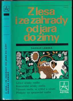 Dagmar Lánská: Z lesa i ze zahrady od jara do zimy