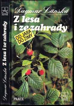 Z lesa i ze zahrady od jara do zimy - Dagmar Lánská (1992, Práce) - ID: 497450