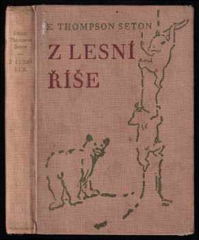Ernest Thompson Seton: Z lesní říše