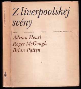 Z liverpoolskej scény - Adrian Henri, Roger McGough, Brian Patten (1986, Slovenský spisovateľ) - ID: 149141