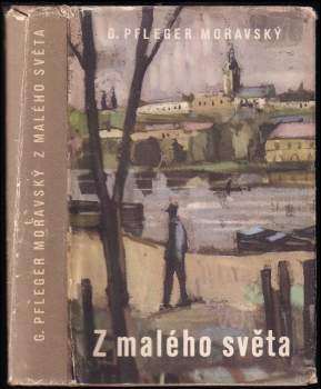 Gustav Pfleger Moravský: Z malého světa