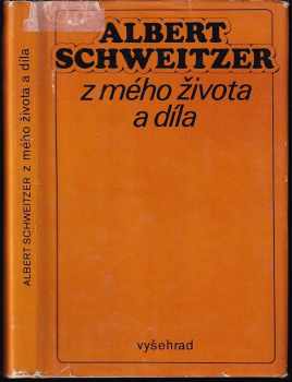 Z mého života a díla - Albert Schweitzer (1974, Vyšehrad) - ID: 727203