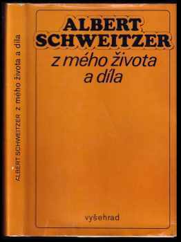 Albert Schweitzer: Z mého života a díla
