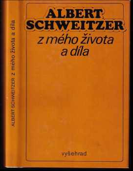 Z mého života a díla - Albert Schweitzer (1974, Vyšehrad) - ID: 64099