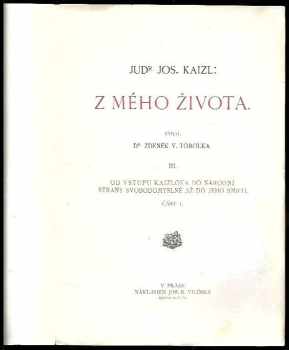 Josef Kaizl: Z mého života. Sv. 3, Od vstupu Kaizlova do národní strany svobodomyslné až do jeho smrti