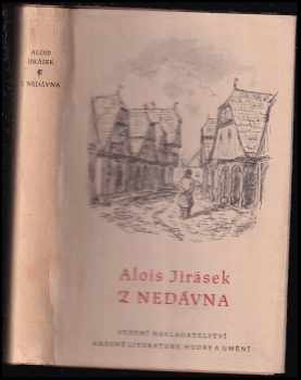 Z nedávna - Alois Jirásek (1958, Státní nakladatelství krásné literatury, hudby a umění) - ID: 1851647