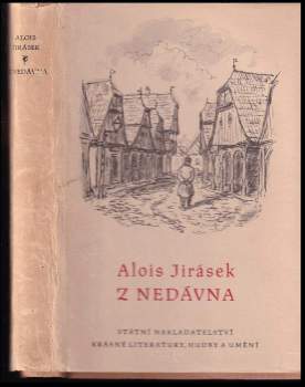 Z nedávna - Alois Jirásek (1958, Státní nakladatelství krásné literatury, hudby a umění) - ID: 761554