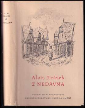 Z nedávna - Alois Jirásek (1958, Státní nakladatelství krásné literatury, hudby a umění) - ID: 780297