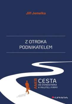 Z otroka podnikatelem aneb Cesta od živnostníka k majiteli firmy