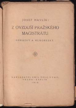 Josef Havlík: Z ovzduší pražského magistrátu. ; Z ovzduší pražského magistrátu : Obrázky a humoresky