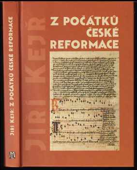 Jiří Kejř: Z počátků české reformace