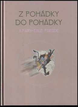 Z pohádky do pohádky - &lt;&lt;A &gt;&gt;fairy-tale parade - České muzeum výtvarných umění v Praze 1712.-8.2.2004 : katalog výstavy.