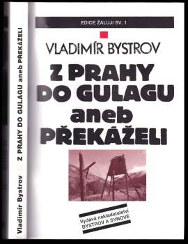 Z Prahy do Gulagu, aneb, Překáželi