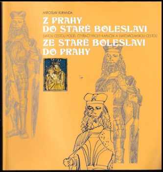 Z Prahy do Staré Boleslavi svatou cestou podél čtyřiačtyřiceti kapliček a svatováclavskou cestou ze Staré Boleslavi do Prahy
