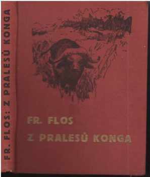 Z pralesů Konga : dobrodružný román - František Flos (1932, Novina) - ID: 287025