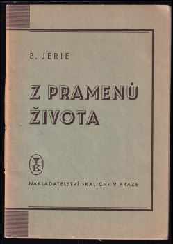 Bedřich Jerie: Z pramenů života : věroučná příručka