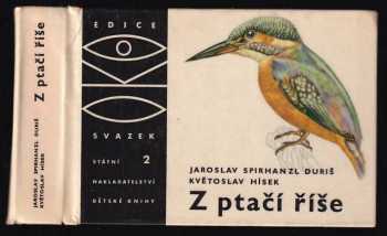 Z ptačí říše : Malý atlas ptactva - Jaroslav Spirhanzl-Duriš (1965, Státní nakladatelství dětské knihy) - ID: 114392