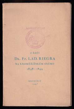 Z řečí Dr. Fr. Lad. Riegra na Kroměřížském sněmu 1848-1849