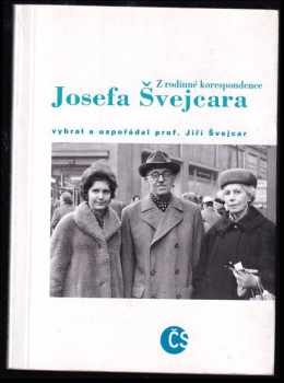 Josef Švejcar: Z rodinné korespondence Josefa Švejcara