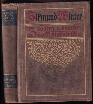 Z rodiny a domácnosti staročeské : Řada prvá - ze života XVI. století - Zikmund Winter (1911, J. Otto) - ID: 2326253