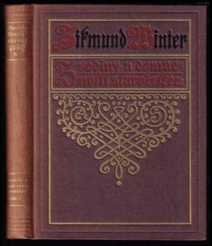 Z rodiny a domácnosti staročeské : Řada prvá - ze života XVI. století - Zikmund Winter (1911, J. Otto) - ID: 827120