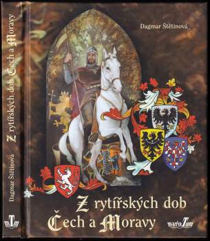 Dagmar Štětinová: Z rytířských dob Čech a Moravy