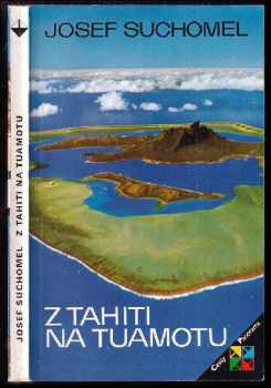 Z Tahiti na Tuamotu - Josef Suchomel (1985, Panorama) - ID: 462877